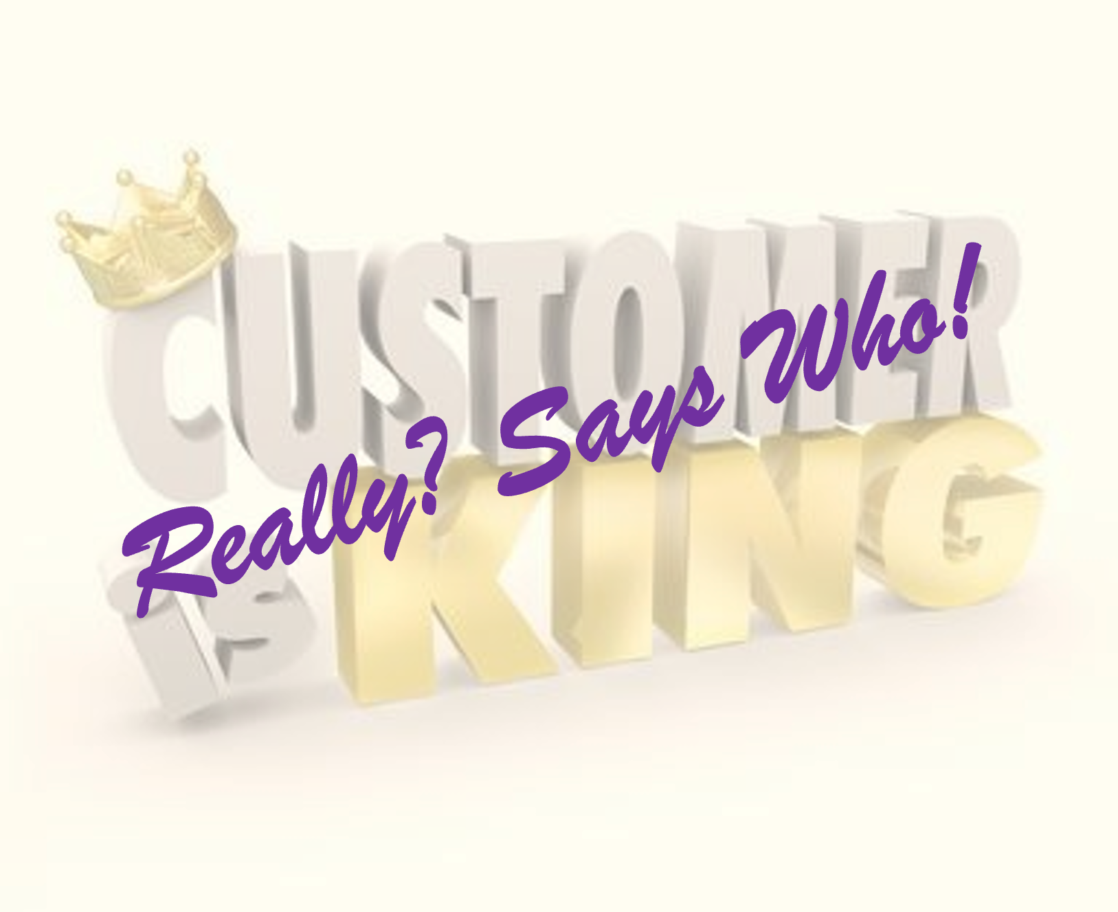 Customer is King?
